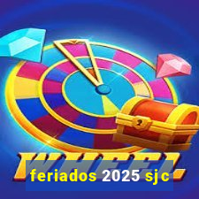 feriados 2025 sjc